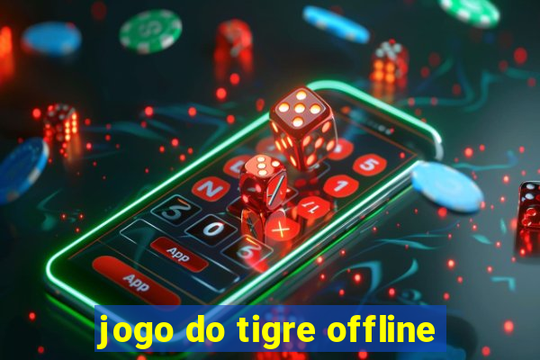 jogo do tigre offline